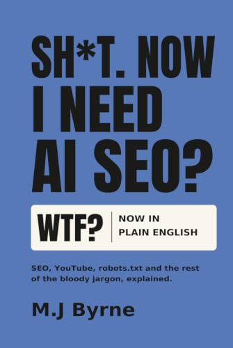Cover of Sh*t. Now I Need AI SEO? by M. J. Byrne